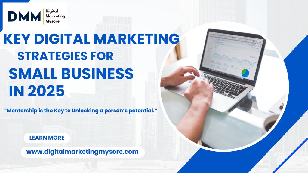 Key Digital Marketing Strategies for Small Business In 2025
